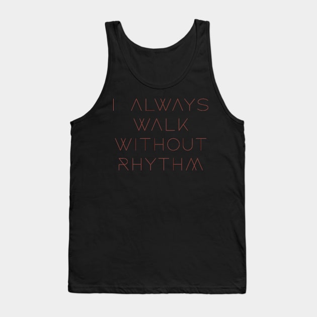 Walk Without Rhythm Tank Top by Swift Art